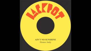 Aint No Sunshine  Horace Andy [upl. by Anelas908]