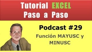 Podcast 29 Cómo convertir un texto en mayúsculas o minúsculas en Excel [upl. by Divan]