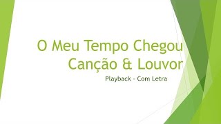 O Meu Tempo Chegou  Canção amp Louvor  Playback com Letra [upl. by Saiff]