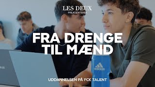 Fra drenge til mænd Uddannelsen på FCK Talent Episode 2 [upl. by Cirek]