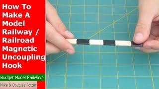 How To Make A Model Railway  Railroad Magnetic Uncoupling Hook [upl. by Marna338]