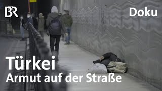 Obdachlos in der Türkei  Armut auf der Straße wenn der Staat nicht hilft  Doku  BR Story [upl. by Orravan]