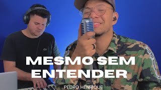 Mesmo sem entender  Pedro Henrique COVER [upl. by Aveline]