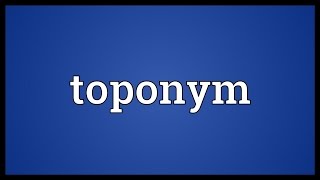 Toponym Meaning [upl. by Akire]