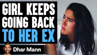 This Girl Keeps Going Back To Ex Boyfriend Instantly Regrets It  Dhar Mann [upl. by Sekoorb]