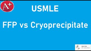 FFP vs Cryoprecipitate  USMLE A Review [upl. by Oaoj]