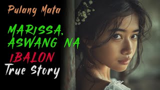 MARISSA ASWANG NA IBALON  Aswang Story [upl. by Acissehc]