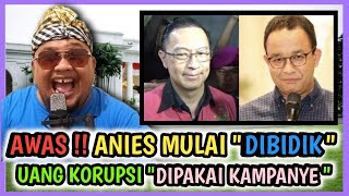 AWAS  ANIS MULAI quotDIBIDIKquot  UANG KORUPSI DIPAKAI KAMPANYE PILPRES [upl. by Ohaus]