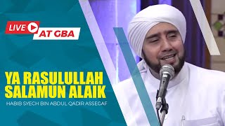 Ya Rasulullah Salamun Alaik Live  Habib Syech Bin Abdul Qadir Assegaf [upl. by Ettesel]