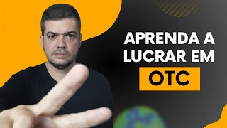 Lucrando em OTC  Opções Binárias [upl. by Talich]