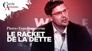 Le business de la dette I Pierre Yves Rougeyron [upl. by Donnie248]