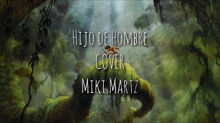 Miki Martz  Hijo de Hombre cover [upl. by Eninahpets133]