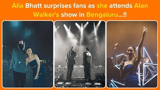 Alia Bhatt surprises fans as she attends Alan Walkers show in Bengaluru [upl. by Adnirod907]