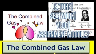 COMBINED GAS LAW LECTURE SEATWORKVLOGASSIGNMENT MODULE 3 [upl. by Hiett936]