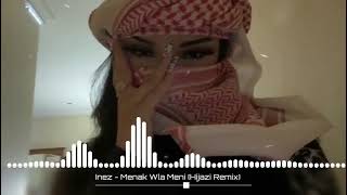 Inez  Menak Wla Meni Hijazi Remix  New Music 2023  Arabic Music  Mohib Beats [upl. by Enileuqcaj477]