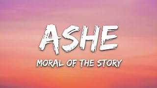 Ashe  Moral Of The Story Lyrics [upl. by Figge]