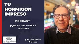 ¿Qué es un sellador o resina para hormigón impreso Tu hormigón impreso podcast1 [upl. by Ylek]