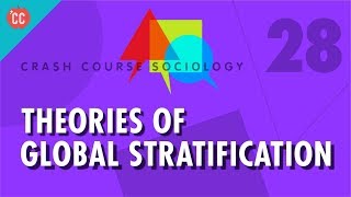 Theories of Global Stratification Crash Course Sociology 28 [upl. by Lia847]