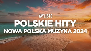 Polskie Hity 2024 ✨ Najlepsze Polskie Piosenki 2024  Nowa Polska Muzyka [upl. by Knowles]