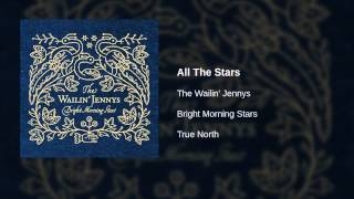 The Wailin Jennys  All The Stars [upl. by Aroz]