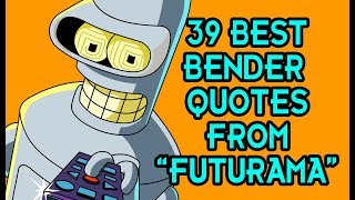 39 Best Bender Quotes From quotFuturamaquot [upl. by Shelly]