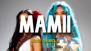 Becky G Karol G  MAMIII  LETRA [upl. by Earb]