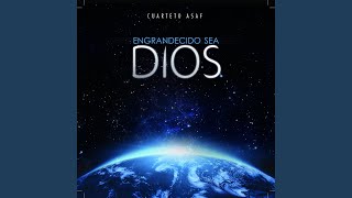 Engrandecido sea Dios [upl. by Dyol]