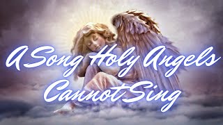 A Song Holy Angels Cannot Sing by Gordon Jensen [upl. by Arobed]