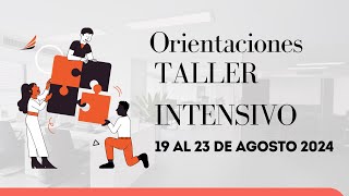 ORIENTACIONES TALLER INTENSIVO AGOSTO DEL 2024 [upl. by Rafi]