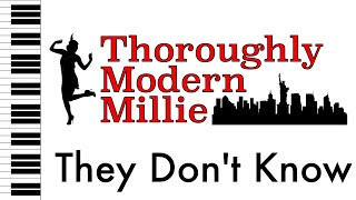 They Dont Know  Thoroughly Modern Millie  Piano AccompanimentRehearsal Track [upl. by Ube988]