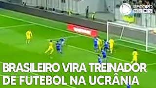 Brasileiro vira treinador de futebol na Ucrânia [upl. by Elin]