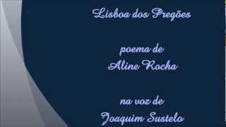 LISBOA DOS PREGÕES poema de ALINE ROCHA na voz de JOAQUIM SUSTELO [upl. by Gerson]