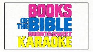 KARAOKE Books of the Bible Short amp Sweet [upl. by Cirted]