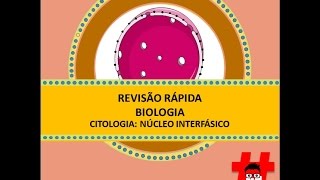 Revisão rápida  núcleo interfásico [upl. by Sheri]