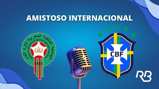 🔴 Marrocos x Brasil  Amistoso Internacional  25032023  Ulisses Costa e Claudio Zaidan [upl. by Aihcats]