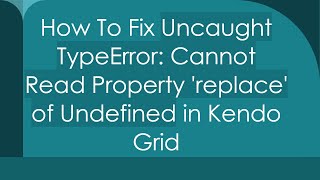 How To Fix Uncaught TypeError Cannot Read Property replace of Undefined in Kendo Grid [upl. by Gentille531]