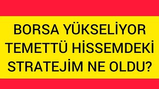 BORSA YÜKSELİYORBÜTÜN HİSSELERİMİ SATIP ALDIĞIM TEMETTÜ HİSSEM NEDEN DÜŞÜYORŞİMDİ NE YAPMALIYIM [upl. by Rosetta]