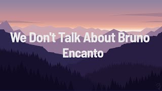 Encanto  We Dont Talk About Bruno Lyrics [upl. by Arthur733]