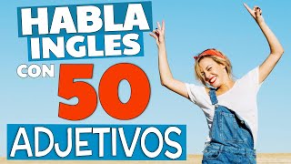 50 ADJETIVOS QUE TIENES QUE SABER EN INGLÉS [upl. by Norraa]