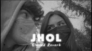 Jhol Slowed Reverb  Maanu x Annural Khalid [upl. by Dorcus]