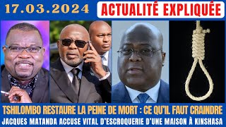 ACTU EXPLIQUÉE 1703  TSHILOMBO RESTAURE LA PEINE DE MORT J MATANDA ACCUSE KAMERHE DESCROQUERIE [upl. by Aspia]