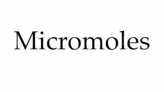 How to Pronounce Micromoles [upl. by Sifan]