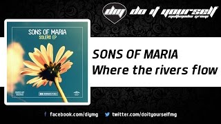 SONS OF MARIA  Where the rivers flow Official [upl. by Ntsud]