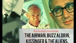 Exclusive quotThe Airman Buzz Aldrin Kissinger and the Aliensquot [upl. by Parsons626]