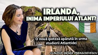 Irlanda inima imperiului Atlant O noua ipoteza aparuta in urma studierii Atlantidei [upl. by Hedwiga]