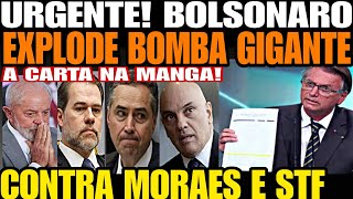 BOLSONARO ACABA DE SOLTAR BOMBA GIGANTE CONTRA MORAES E STF CARTA NA MANGA DESTRUIDORA DESESPERO [upl. by Lankton]