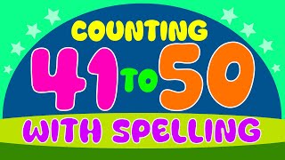 Counting 41 to 50 With Spelling  Numbers For Kids  41 To 50 Spelling  Educational Video For Kids [upl. by Atikram115]