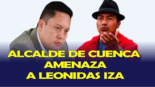 ALCALDE DE CUENCA CRISTIAN ZAMORA AMENAZA A LEONIDAS IZA [upl. by Drawets235]