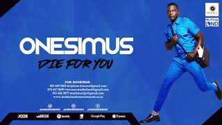 Onesimus  Die For You [upl. by Sabanrab]