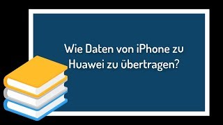 Wie Daten von iPhone zu Huawei zu übertragen [upl. by Nayab]